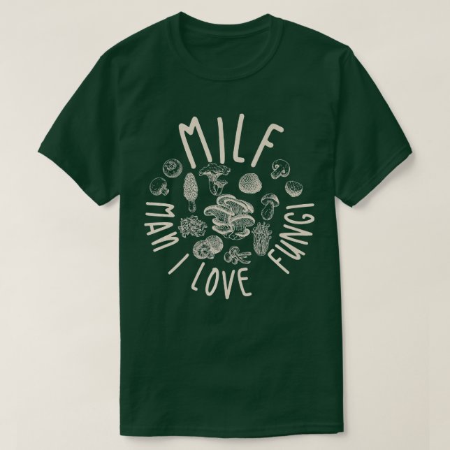 MILF Man I Love Fungi Flora Plant Mushroom   T-Shirt (Design Front)