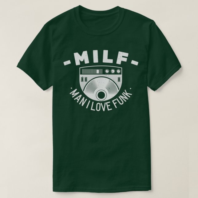 Milf Man I Love Funk Funny Musician Music Love  T-Shirt (Design Front)