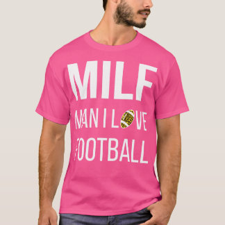 MILF Man I Love  III T-Shirt