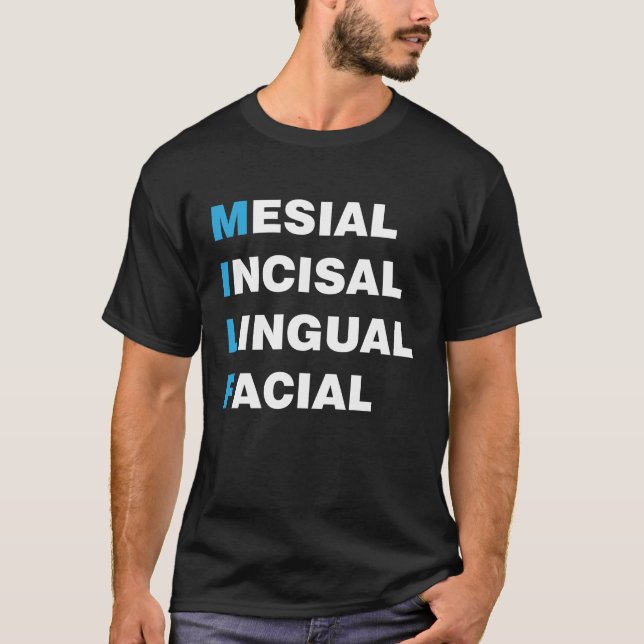 Milf - Mesial Incisal Lingual Facial T-Shirt (Front)