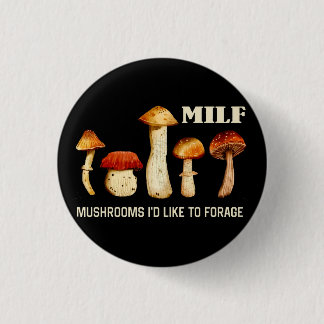 Milf Mushrooms I'd Like To Forage, Funny Mushroom 3 Cm Round Badge