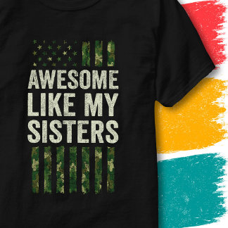 Military Camo USA Flag Awesome Like My Sisters T-Shirt