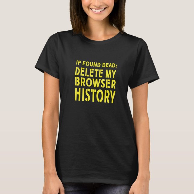 Military  Delete My Browser History T-Shirt (Front)
