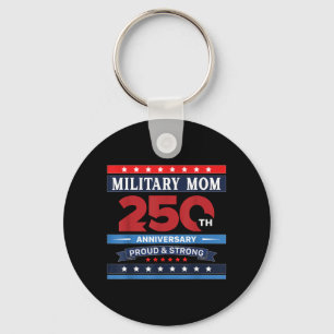 Military Mum 250th Anniversary Proud Strong Key Ring