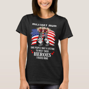 Military Mum I Raised My Hero America Armed Forces T-Shirt