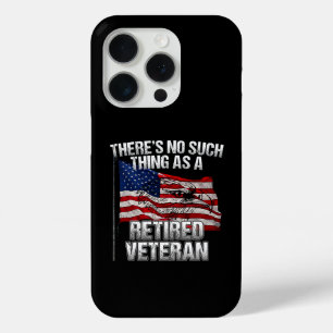 Military - No Such Thing as Retired Veteran iPhone 15 Pro Case