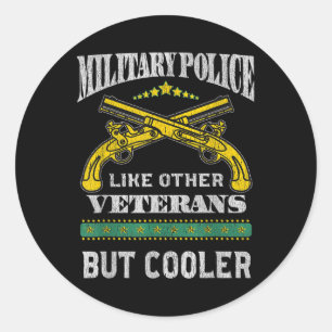 Military Police Like Other Veterans But Cooler Mp  Classic Round Sticker