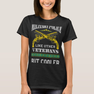 Military Police Like Other Veterans But Cooler Mp  T-Shirt