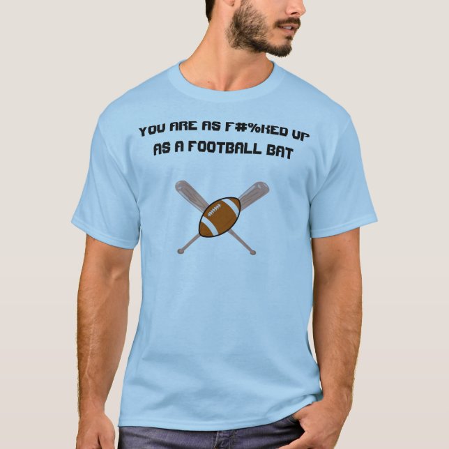 Military Slang saying, Football Bat T-Shirt (Front)