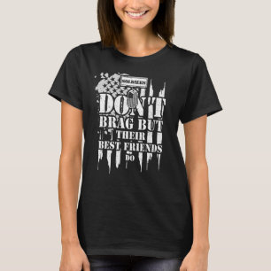Military Soldiers Don't Brag But Their Best Frie   T-Shirt
