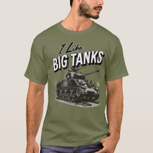 Military Tank T-Shirt I Like Big Tanks WW2 Tank