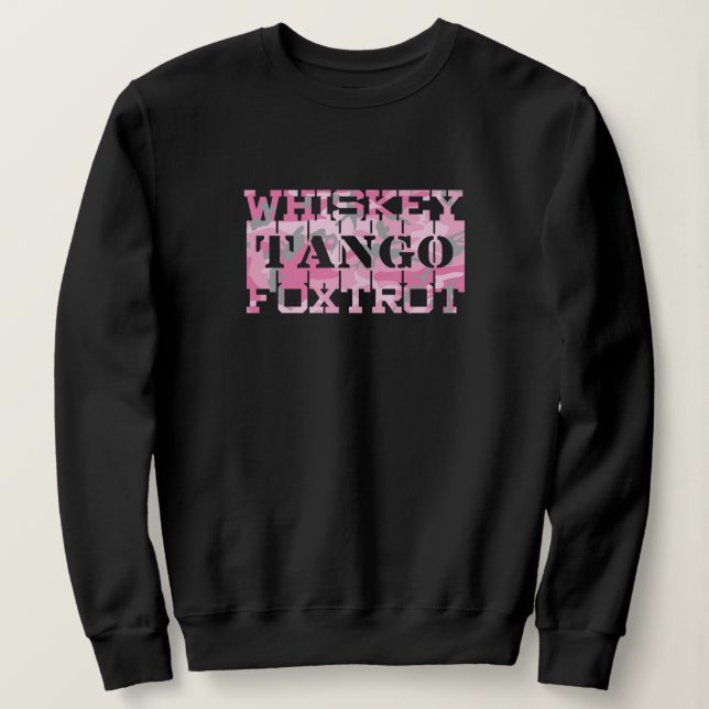 Military Whiskey Tango Foxtrot Pink Camo Sweatshirt (Design Front)