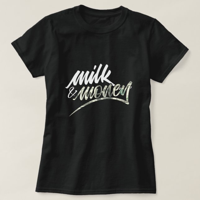 Milk and Money T-Shirt (Design Front)
