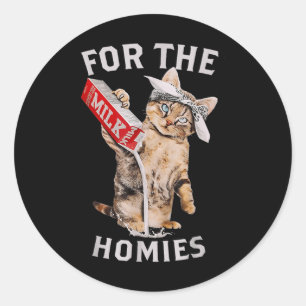 Milk Cat For The Homies & Funny Meme Cute Milk Classic Round Sticker