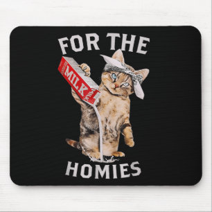 Milk Cat For The Homies & Funny Meme Cute Milk Mouse Pad
