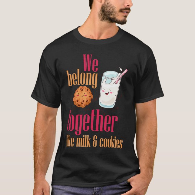 Milk Cookies Belong Together Cute Pun Valentine's  T-Shirt (Front)