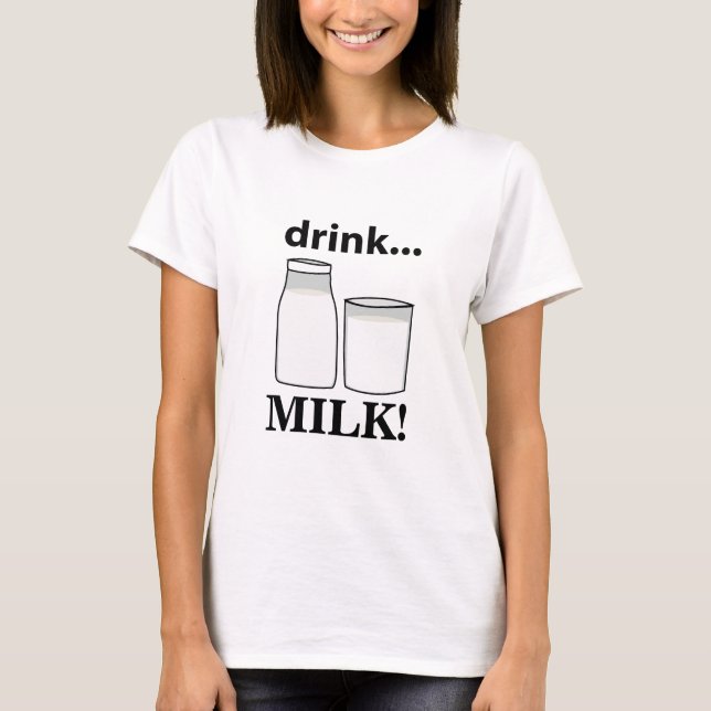 Milk Drink Milk  T-Shirt (Front)