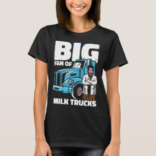 Milk Farm Dairy Cow Farming Farmer Milk Truck T-Shirt