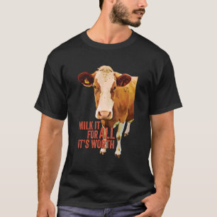 Milk It For All It's Worth  Cute Cow Idiom Meme Qu T-Shirt