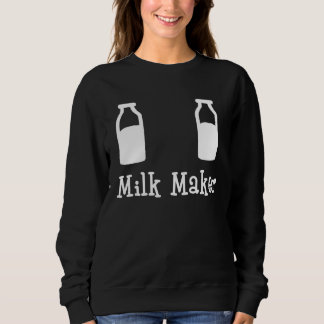 Milk Maker for Expecting Mothers of Newborn Babie Sweatshirt
