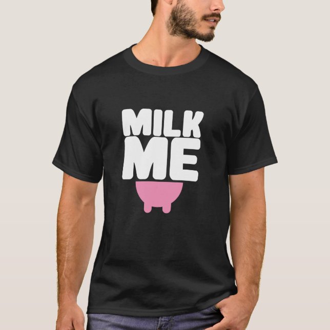 Milk Me T-Shirt (Front)