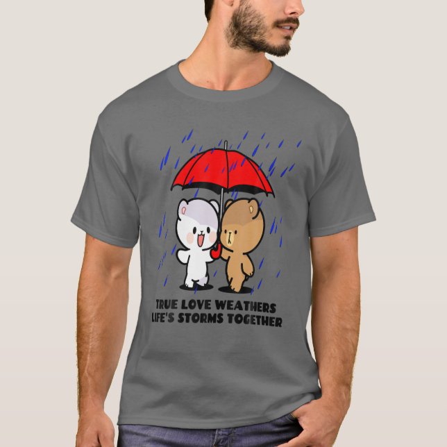 Milk Mocha Bear True Love Weathers Storms Valentin T-Shirt (Front)