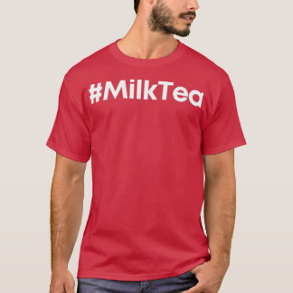 Milk Tea 4 T-Shirt