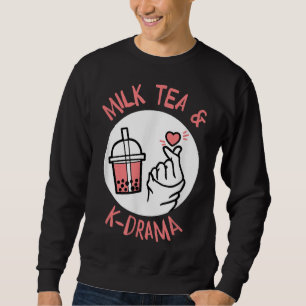 Milk Tea And K-Drama Favourite Genre and Drink Sweatshirt