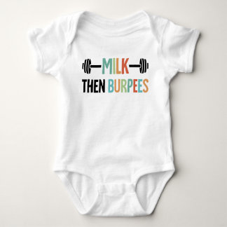 Milk Then Burpees Funny Baby Workout Quote  Baby Bodysuit