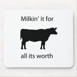 milkin' it for all it's worth mouse pad