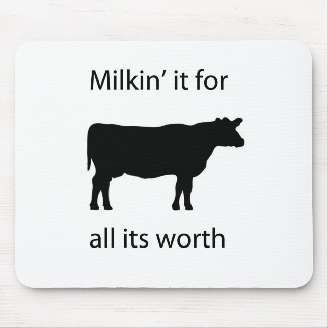 milkin' it for all it's worth mouse pad (Front)
