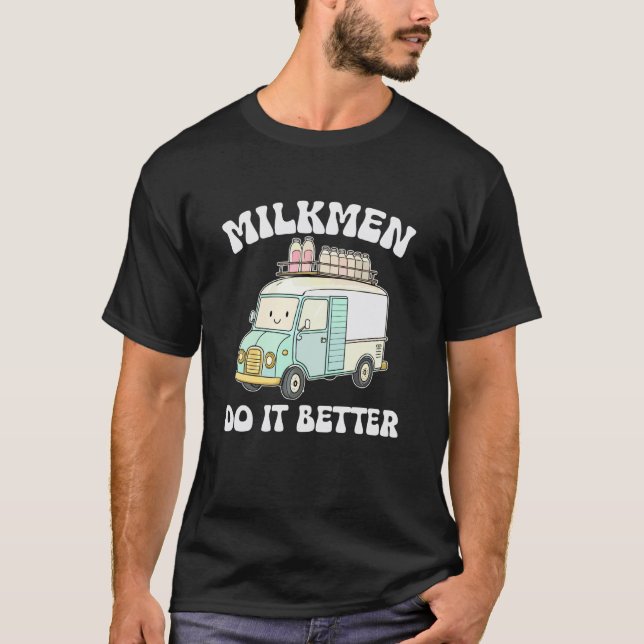 Milkmen Do It Better T-Shirt (Front)