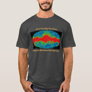 Milky Way Galaxy Veil Over WMAP Universe   T-Shirt