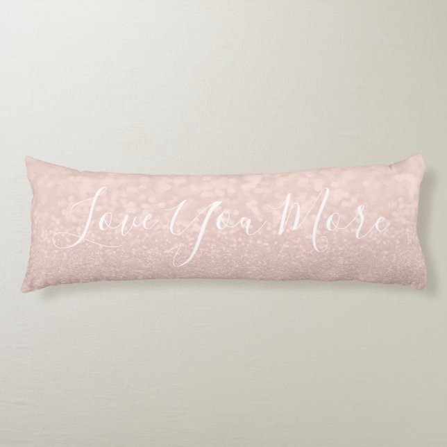 Millennial Pink Love You More Typography Quotes Body Cushion (Front)