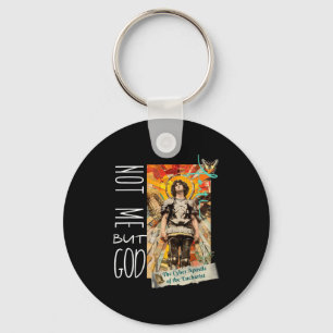 Millennial Saint The Eucharist Not Me God Key Ring