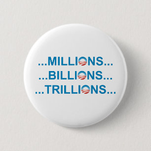 MILLION BILLION TRILLION 6 CM ROUND BADGE