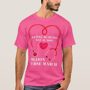 Million Nurse March 2022 We Will Be Heard Nursing T-Shirt