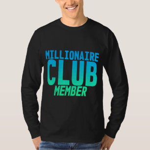 Millionaire Club Member T-Shirt