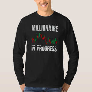 Millionaire In Progress Daytrader Trader Trading T-Shirt