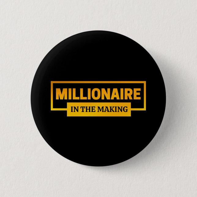 MILLIONAIRE IN THE MAKING 6 CM ROUND BADGE (Front)