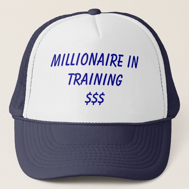Millionaire in Training$$$ Trucker Hat (Front)