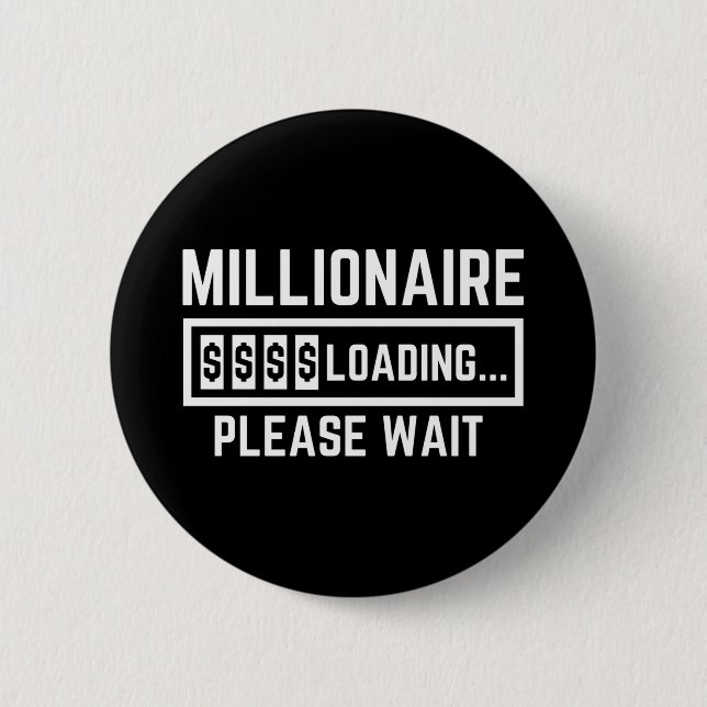 Millionaire Loading Please Wait 6 Cm Round Badge (Front)