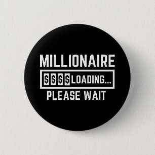Millionaire Loading Please Wait 6 Cm Round Badge