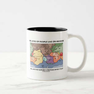 Millions Of People Live On An Edge Earth Science Two-Tone Coffee Mug