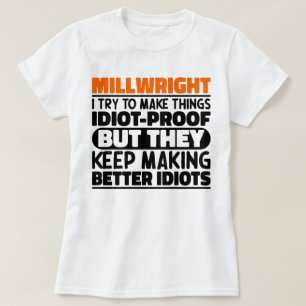 Millwright I Try To Make Things Funny Sayings  T-Shirt