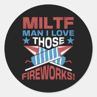 Miltf I Love Those Fireworks 4Th Of July 2023 Classic Round Sticker