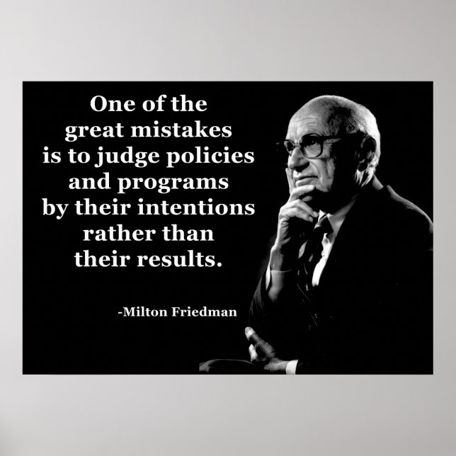 Milton Friedman Policy Intentions Quote Poster (Front)