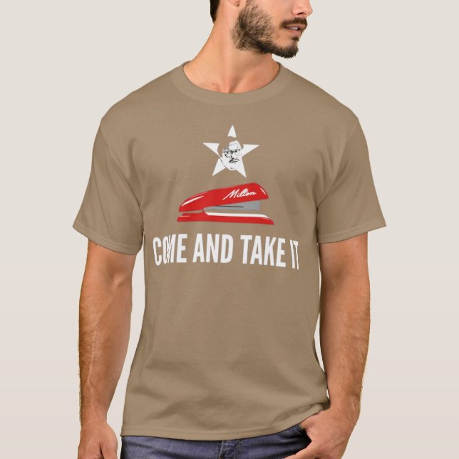 Milton's Red Stapler - Come and Take It T-Shirt (Front)