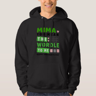 Mima You Mean The World To Me Happy Mother's Day Hoodie