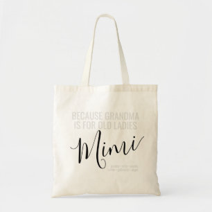 Mimi Because Grandma is for Old Ladies Tote Bag